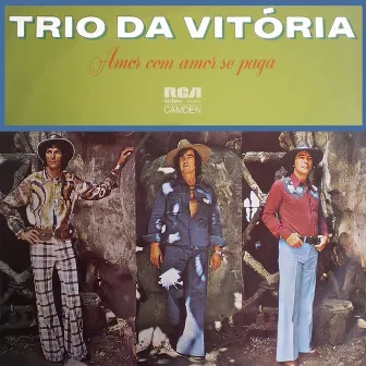 Amor Com Amor Se Paga by Trio Da Vitória