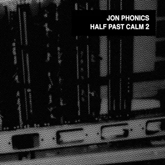 Half Past Calm 2 by Jon Phonics