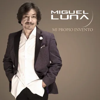 Mi Propio Invento by Miguel Luna