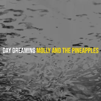 Day Dreaming by Molly and the Pineapples