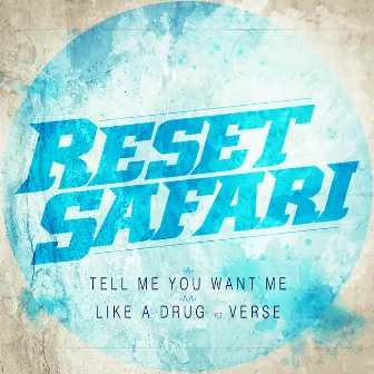 Tell Me You Want Me / Like a Drug by Reset Safari