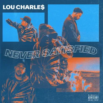 Never Satisfied by Lou CharLe$