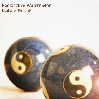 Duality of Being EP by Radioactive Watermelon