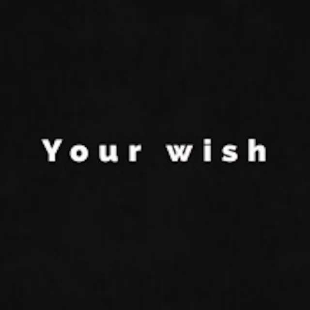 Your Wish