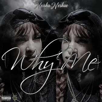 Why Me by Neisha Neshae