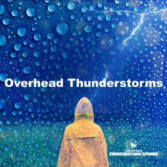 Overhead Thunderstorms by Rain and Heavy Thunderstorm Sounds