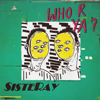 Who R Ya? by Sisteray