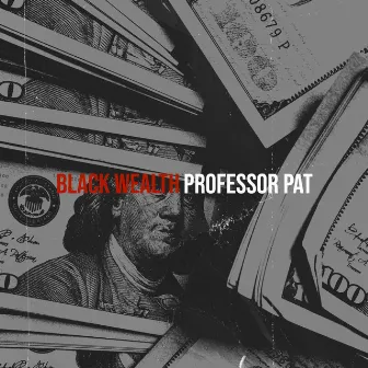 Black Wealth by Professor Pat