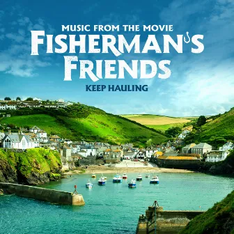 Keep Hauling (Music From The Movie) by The Fisherman’s Friends