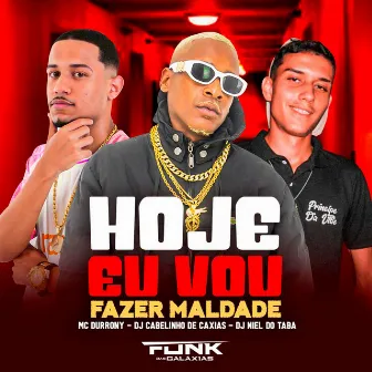 Hoje Eu Vou Fazer Maldade by Dj Cabelinho de Caxias