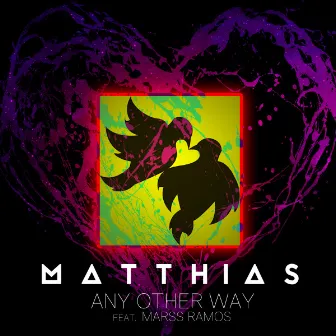 Any Other Way (feat. Marss Ramos) by Matthias