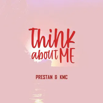 Think About Me by KMC