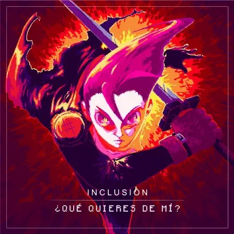 ¿Que Quieres de Mí? by Inclusión