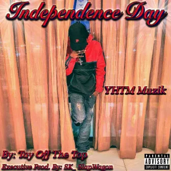 Independence Day by Tay Off The Top