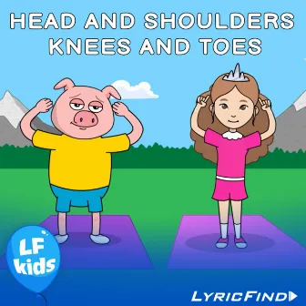 Head Shoulders Knees and Toes by LyricFind Kids