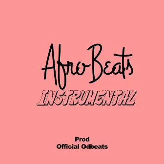 Afrobeats Instrumental by Official Odbeats