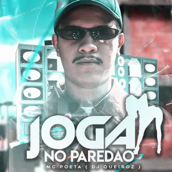 Joga no Paredão by MC Poeta