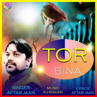 Tor Bina by Aftab Jaan