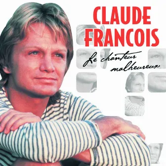 Le Chanteur Malheureux by Claude François