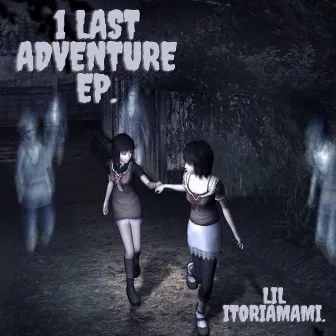 1 Last Adventure EP. by Lil itoriamami