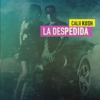 La Despedida by Calii Kush