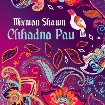 Chhadna Pau by Mixman Shawn