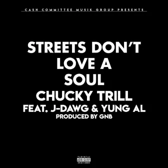 Streets Don’t Love a Soul by Chucky Trill