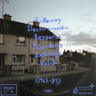 Kilkenny Electroacoustic Research Laboratory Anthology, Vol. 1 by Neil Quigley