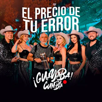 El Precio De Tu Error (Cumbia Banda) by Guayaba Orquesta