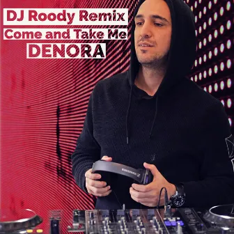 Come and Take Me (Dj Roody Remix) by Denora