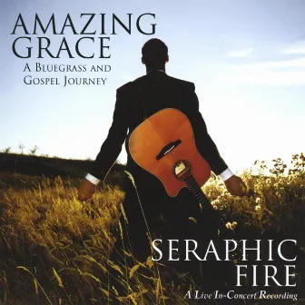 Amazing Grace: A Gospel And Bluegrass Journey by Seraphic Fire