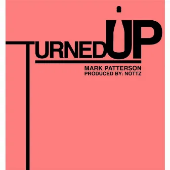 Turned Up by Mark Patterson