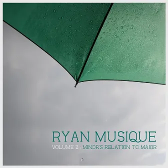 Volume 2: Minor's Relation to Major by Ryan Musique