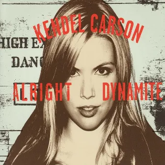 Alright Dynamite by Kendel Carson