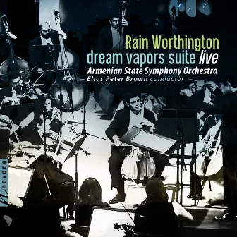 Rain Worthington: Dream Vapors Suite: II. Reversing Mirrors in the Quiet by Armenian State Symphony Orchestra