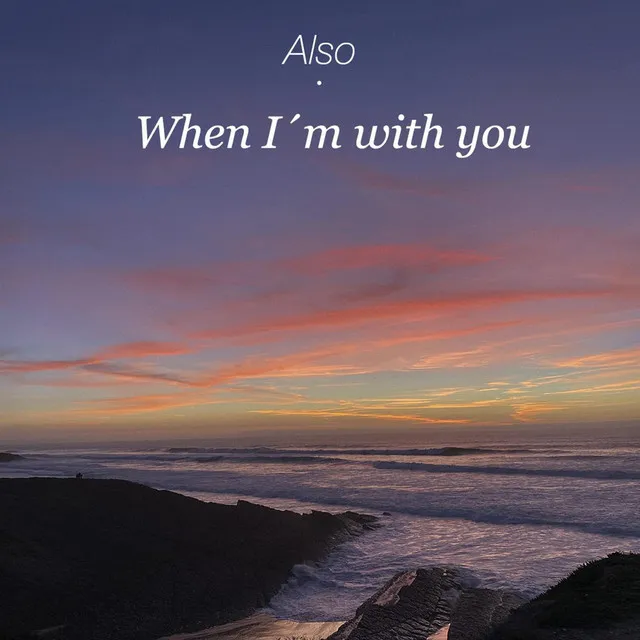 When I´m with You