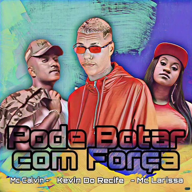 Pode Botar Com Força (feat. Mc Calvin & Mc Morena)