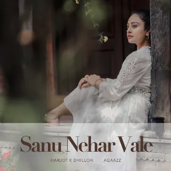 Sanu Nehar Vale by Harjot K Dhillon