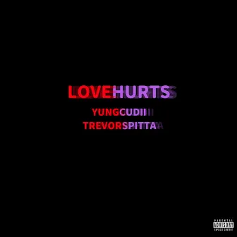 Love Hurts by Yungcudii