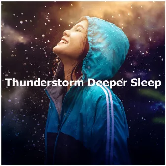 Thunderstorm Deeper Sleep by Deep Sleep Rain & Thunder