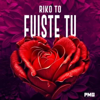 Fuiste Tu by Riko To