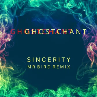 Sincerity (Mr Bird Remix) by GhostChant