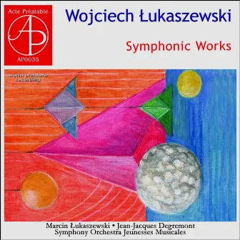 Wojciech Łukaszewski: Symphonic Works (World Premiere Recording) by 