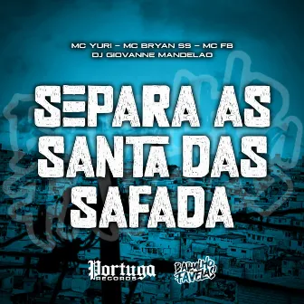 Separa As Santa Das Safada by MC Bryan SS