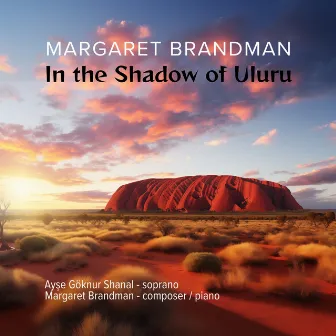 In the Shadow of Uluru by Margaret Brandman