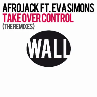 Take Over Control (feat. Eva Simons) [The Remixes] by Eva Simons