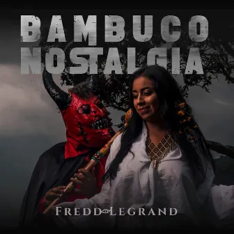 BAMBUCO NOSTALGIA by Fredd Legrand