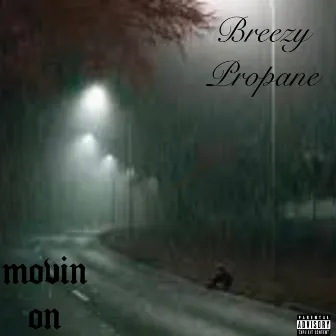 movin on by Breezy Propane