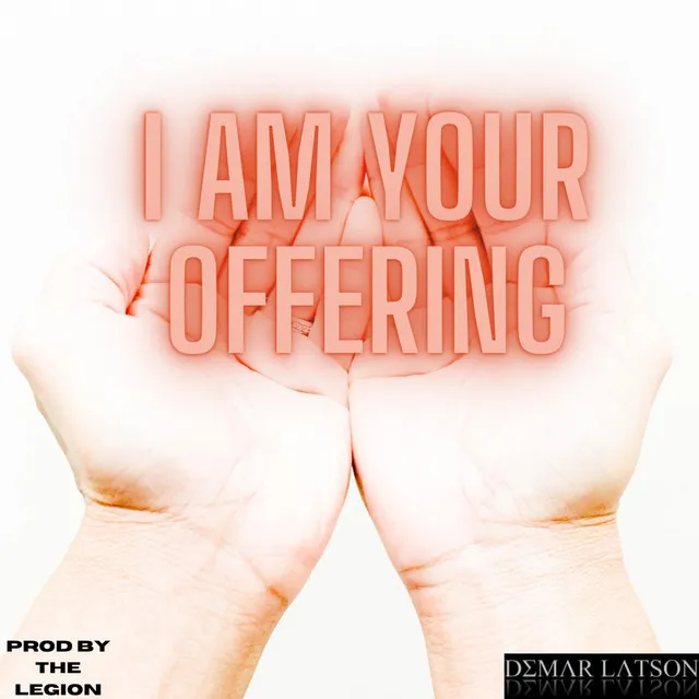 I Am Your Offering