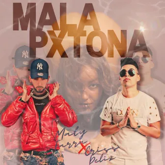 Mala Pxtona by Criss Deliz